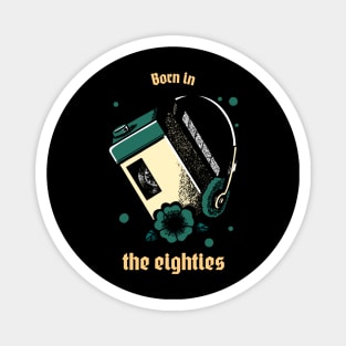 Born In The Eighties Magnet